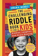 The Challenging Riddle Book for Kids Riddles Laughter and Brain-Busting