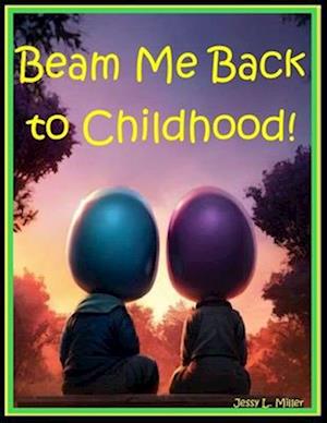 Beam Me Back to Childhood!
