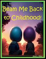 Beam Me Back to Childhood!
