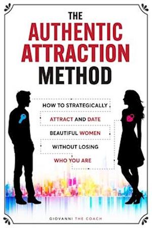 The Authentic Attraction Method