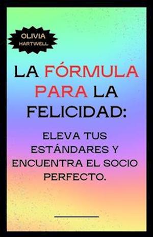 La Fórmula Para La Felicidad