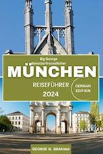 Big George Benutzerfreundlicher München Reiseführer 2024