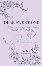 Dear Sweet One- A Book of Gentle Reminders, Musings, & Affirmations.