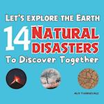 Let's explore the Earth 14 natural disasters to discover together