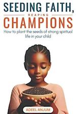 Seeding Faith, Reaping Champions