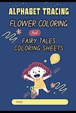 Alphabet Tracing, Flower Coloring, and Fairy Tales Coloring Sheets