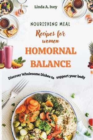 Nourishing Recipes for Women's Hormonal Balance