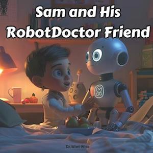 Sam and His Robot Doctor Friend