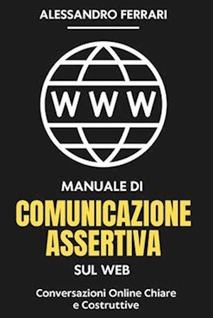 Manuale di Comunicazione Assertiva sul Web