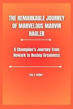 The Remarkable Journey of Marvelous Marvin Hagler