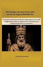 El Código de Hammurabi en la antigua Babilonia