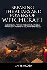 Breaking the Altars and Powers of Witchcraft