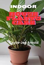 Indoor House Plants Care