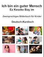 Deutsch-Kurdisch Ich bin ein guter Mensch / Ez Keseke Ba&#351; im Zweisprachiges Bilderbuch für Kinder