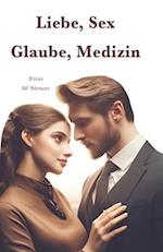 Liebe, Sex, Glaube, Medizin