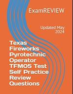 Texas Fireworks Pyrotechnic Operator TFM05 Test Self Practice Review Questions