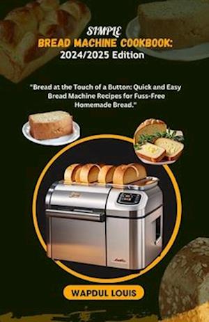 Simple Bread Machine Cookbook