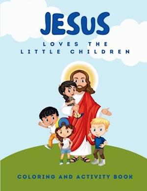 Jesus Loves The Little Children Coloring and Activity Book