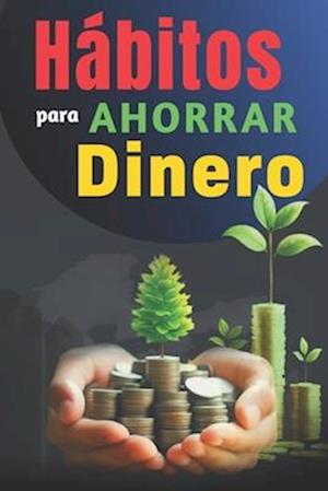 Hábitos Para Ahorrar Dinero