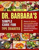 Dr. Barbara's Simple Cure for Type 2 Diabetes