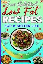 56 Low Cholesterol Low Fat Recipes for a Better Life