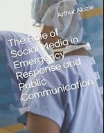 The Role of Social Media in Emergency Response and Public Communication