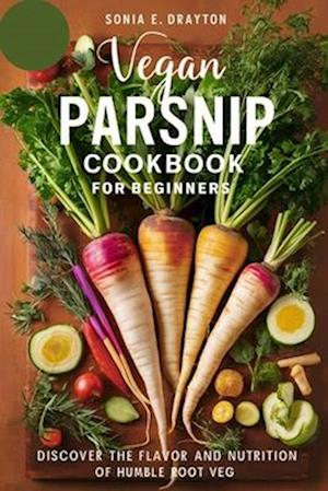 Vegan Parsnip Cookbook for beginners