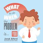 What To Do When The Problem Is You?