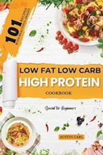 Low-Fat Low Carb High Protein 101 Recipes Cookbook for Beginners