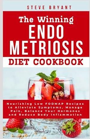 The Winning Endometriosis Diet Cookbook