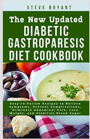 The New Updated Diabetic Gastroparesis Diet Cookbook