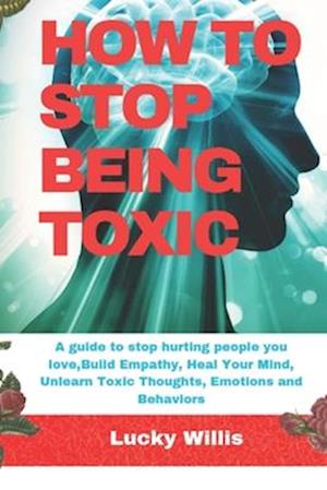 How to Stop Being Toxic