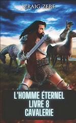 L'homme éternel Livre 8 Cavalerie