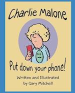 Charlie Malone Put Down Your Phone!