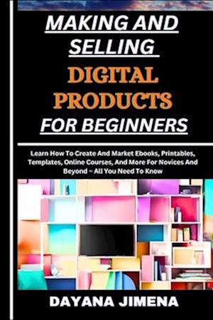 Making and Selling Digital Products for Beginners