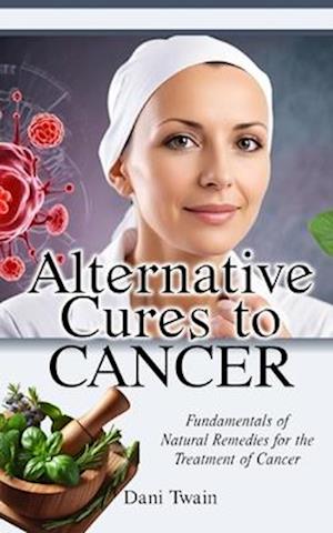 Alternative Cures to CANCER