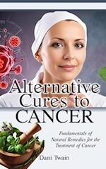 Alternative Cures to CANCER