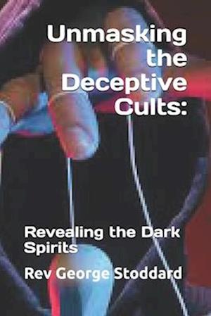 Unmasking the Deceptive Cults