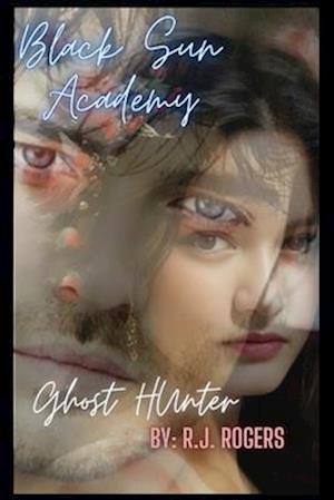 Black Sun Academy Ghost Hunter Volume 2