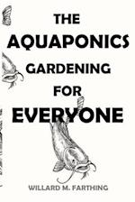 The Aquaponics Gardening for Everyone