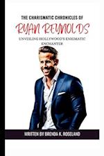 The Charismatic Chronicles of Ryan Reynolds