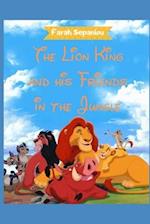 The Lion King and his Friends in the Jungle