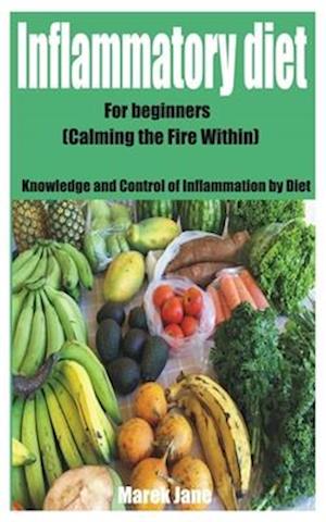 Inflammatory diet for beginners (Calming the Fire Within)