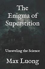 The Enigma of Superstition