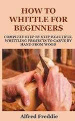 How to Whittle for Beginners