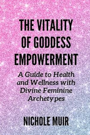 The Vitality of Goddess Empowerment