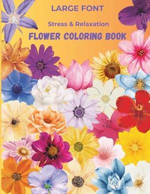 Large Font Stress and Relaxation Flower Coloring Book