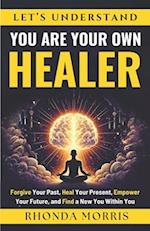 Let's Understand You Are Your Own Healer