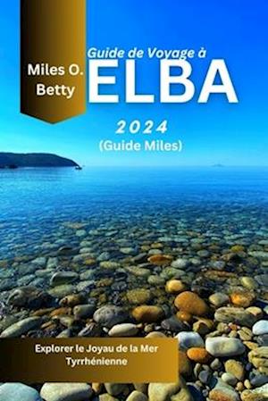 Guide de Voyage à Elbe 2024 (Guide Miles)