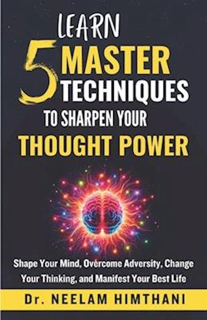 Learn 5 Master Techniques to Sharpen Your Thought Power